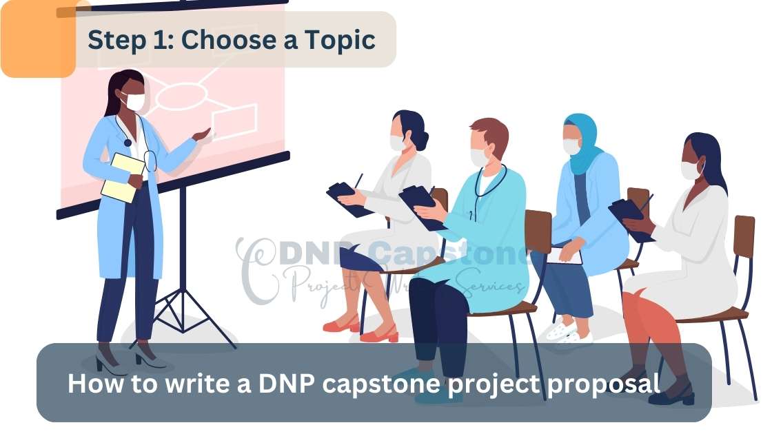 How to write a DNP capstone project proposal - Step 1 Choose a Topic