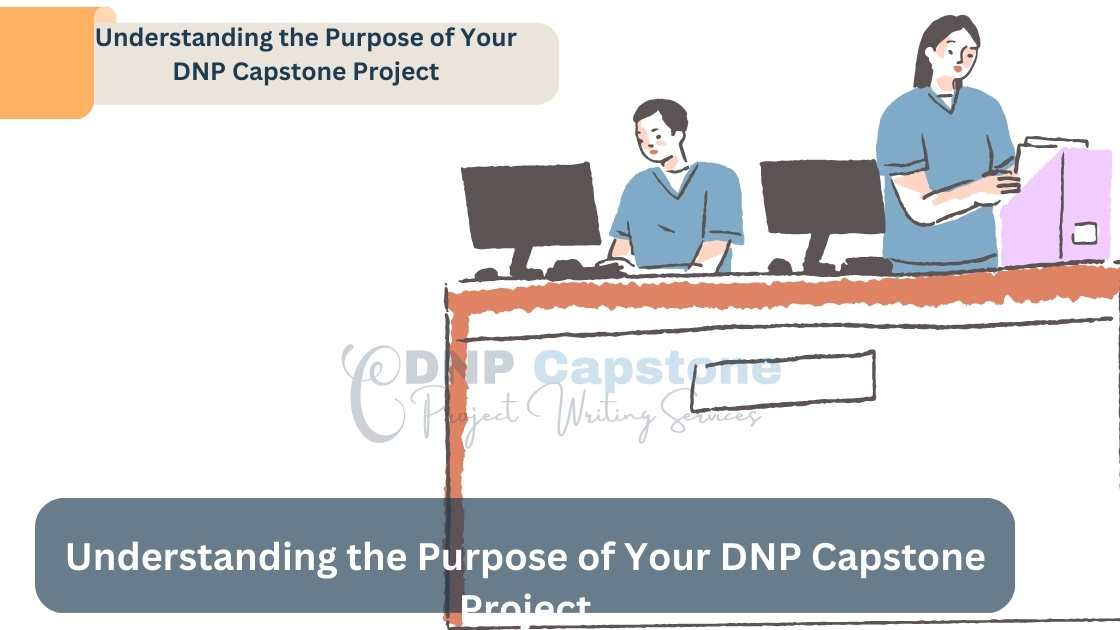 Understanding the Purpose of Your DNP Capstone Project